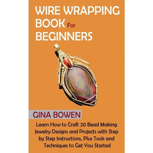 Wire Wrapping Book For Beginners - By Gina Bowen : Target