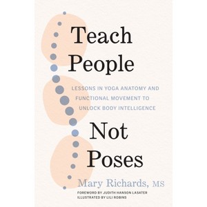 Teach People, Not Poses - by  Mary Richards (Paperback) - 1 of 1