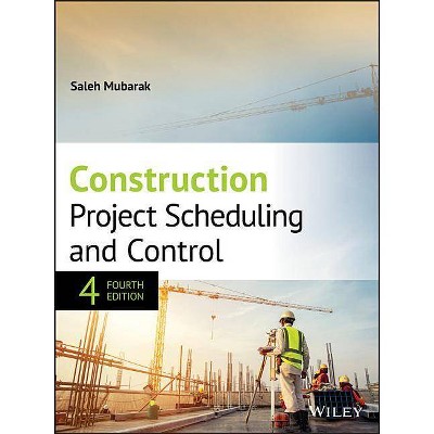  Construction Project Scheduling and Control - 4th Edition by  Saleh A Mubarak (Hardcover) 