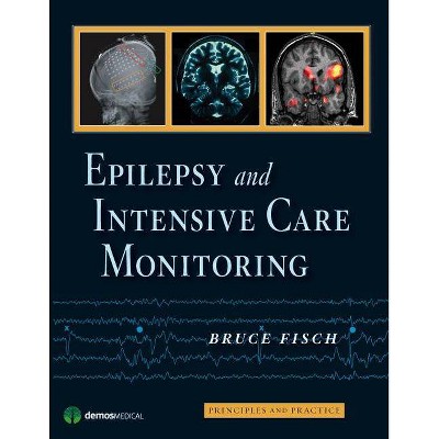 Epilepsy and Intensive Care Monitoring - by  Bruce Fisch (Hardcover)