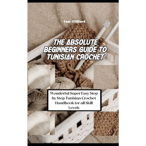 How To Crochet: A Complete Guide for Absolute Beginners