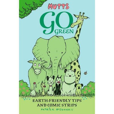 Mutts Go Green - by  Patrick McDonnell (Paperback)