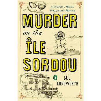 Murder on the Ile Sordou - (Provençal Mystery) by  M L Longworth (Paperback)