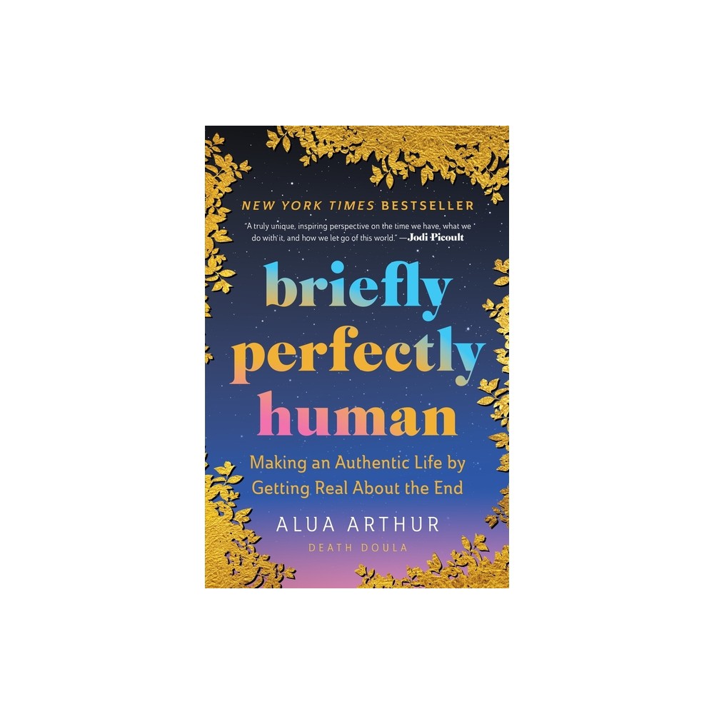 Briefly Perfectly Human - by Alua Arthur (Paperback)