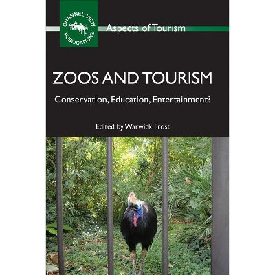 Zoos and Tourism - (Aspects of Tourism) by  Warwick Frost (Paperback)