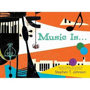 Music Is . . . - by  Stephen T Johnson (Hardcover) - 1 of 1
