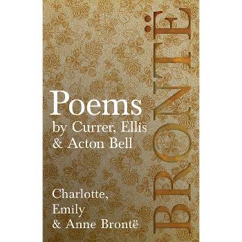 Poems - by Currer, Ellis & Acton Bell; Including Introductory Essays by Virginia Woolf and Charlotte Brontë - (Paperback)