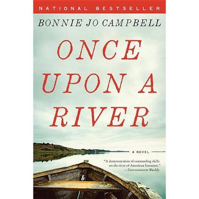 Once Upon a River - by  Bonnie Jo Campbell (Paperback)