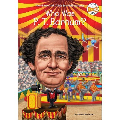 Who Was P. T. Barnum? - (Who Was?) by  Kirsten Anderson (Paperback)