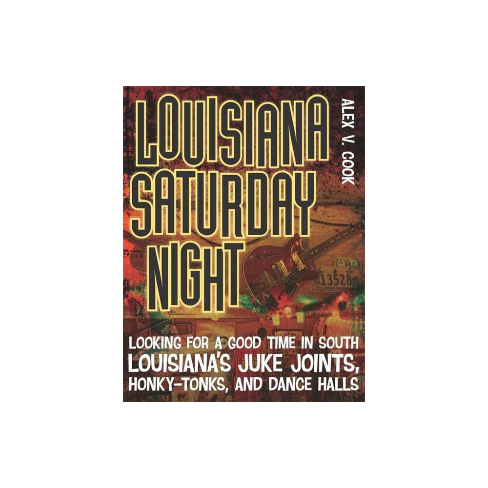 Louisiana Saturday Night - (Southern Messenger Poets) by Alex V Cook (Paperback)