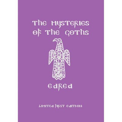 The Mysteries of the Goths - by  Edred Thorsson (Paperback)