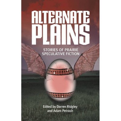 Alternate Plains - (Parallel Prairies) by  Darren Ridgley & Adam Petrash (Paperback)