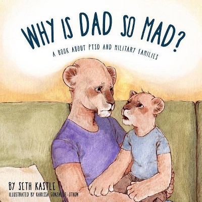 Why is Dad So Mad? - by  Seth Kastle (Paperback)