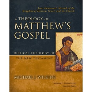 A Theology of Matthew's Gospel - (Biblical Theology of the New Testament) by  Michael J Wilkins (Hardcover) - 1 of 1