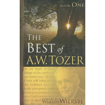 The Best of A. W. Tozer Book One - by  A W Tozer (Paperback)