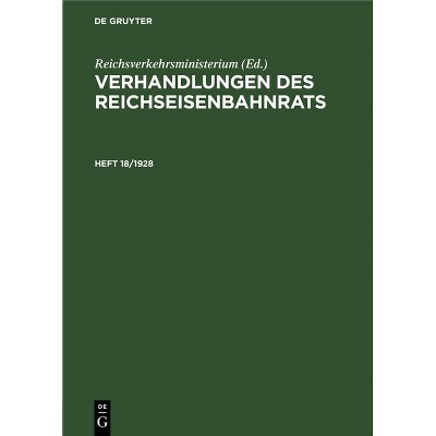 Verhandlungen Des Reichseisenbahnrats. Heft 18/1928 - by  Reichsverkehrsministerium (Hardcover)