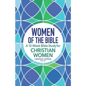 Women of the Bible - by  Kimberlee Herman (Paperback) - 1 of 1