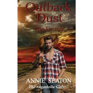 Outback Dust - (The Augathella Girls) by  Annie Seaton (Paperback) - 1 of 1