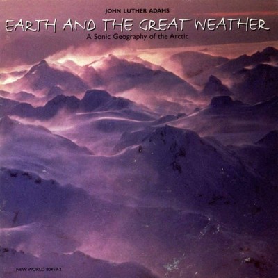 John Luther Adams - Earth and the Great Weather (CD)