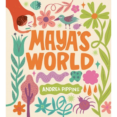 Maya's World - by  Andrea Pippins (Hardcover)