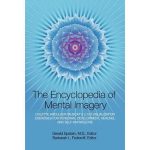 Encyclopedia of Mental Imagery - by  Gerald Epstein & Barbarah L Fedoroff (Paperback) - 1 of 1