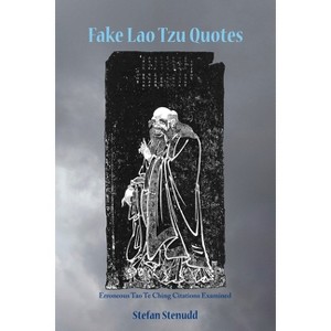 Fake Lao Tzu Quotes - by  Stefan Stenudd (Paperback) - 1 of 1