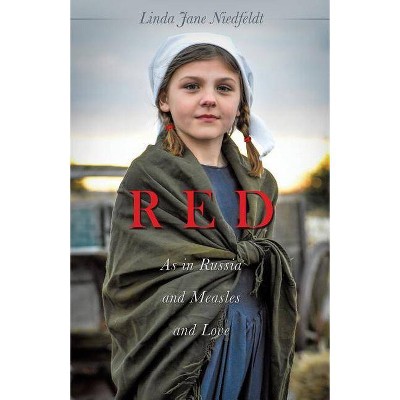 RED As in Russia and Measles and Love - by  Linda Jane Niedfeldt (Paperback)