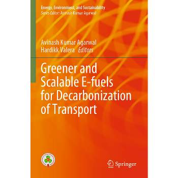 Greener and Scalable E-Fuels for Decarbonization of Transport - (Energy, Environment, and Sustainability) by  Avinash Kumar Agarwal & Hardikk Valera