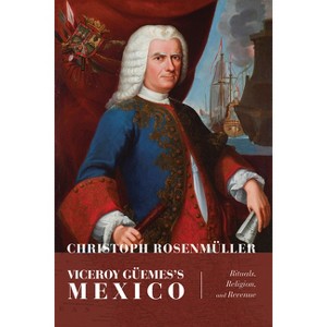 Viceroy Güemes's Mexico - (Diálogos) by Christoph Rosenmüller - 1 of 1