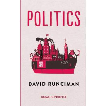 Politics - (Ideas in Profile) by  David Runciman (Paperback)