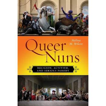 Queer Nuns - (Sexual Cultures) by Melissa M Wilcox