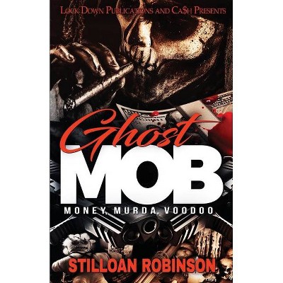 Ghost Mob - by  Stilloan Robinson (Paperback)