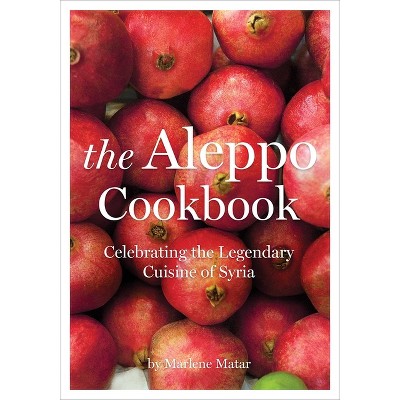 The Aleppo Cookbook - by  Marlene Matar (Paperback)