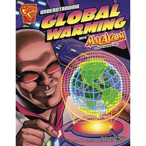 Understanding Global Warming with Max Axiom, Super Scientist - (Graphic Science) by  Agnieszka Biskup (Paperback) - 1 of 1