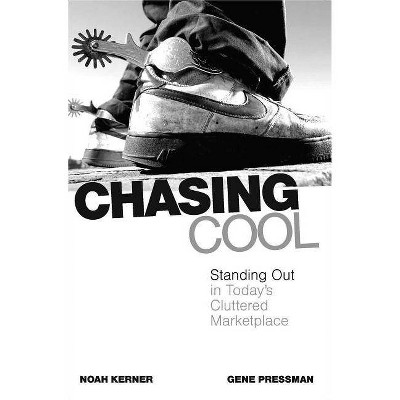 Chasing Cool - by  Noah Kerner & Gene Pressman (Paperback)