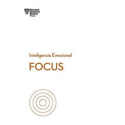 Focus (Focus Spanish Edition) - (Serie Inteligencia Emocional) by  Daniel Goleman & Heidi Grant & Amy Jen Su (Paperback)