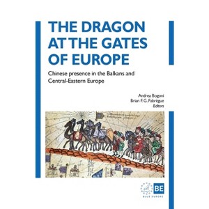 The Dragon at the Gates of Europe - by  Andrea Bogoni & Brian F G Fabrègue (Hardcover) - 1 of 1