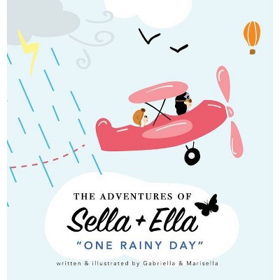 The Adventures of Sella + Ella - by  Gabriella Albano & Marisella Mercado (Hardcover)