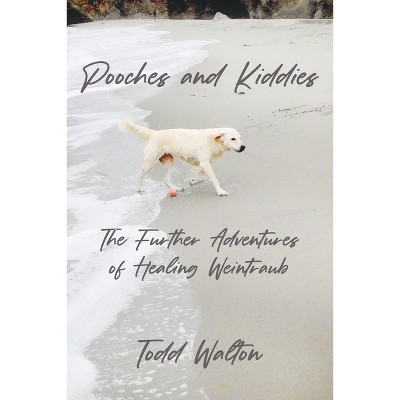 Pooches and Kiddies - by  Todd Walton (Paperback)