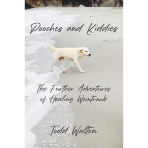 Pooches and Kiddies - by  Todd Walton (Paperback) - 1 of 1