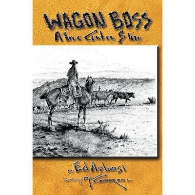 Wagon Boss - by  Ed Ashurst (Paperback)