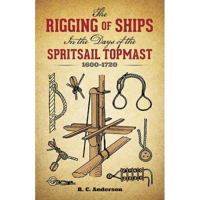 The Rigging of Ships - (Dover Maritime) Annotated by  R C Anderson (Paperback)