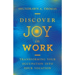 Discover Joy in Work - by Shundrawn A Thomas - 1 of 1