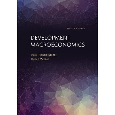 Development Macroeconomics - 4th Edition by  Pierre-Richard Agénor & Peter J Montiel (Hardcover)