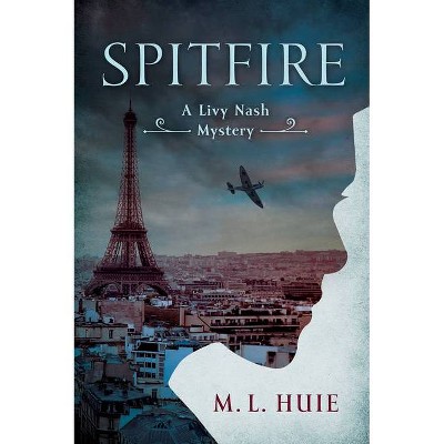 Spitfire - (Livy Nash Mystery, a) by  M L Huie (Hardcover)