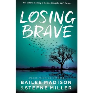 Losing Brave - by  Bailee Madison & Stefne Miller (Paperback) - 1 of 1
