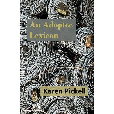 An Adoptee Lexicon - by  Karen Pickell (Paperback)