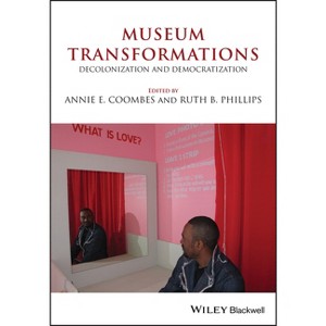 Museum Transformations - by  Annie E Coombes & Ruth B Phillips (Paperback) - 1 of 1