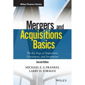 Mergers and Acquisitions Basics - (Wiley Finance) 2nd Edition by  Michael E S Frankel & Larry H Forman (Hardcover) - 1 of 1