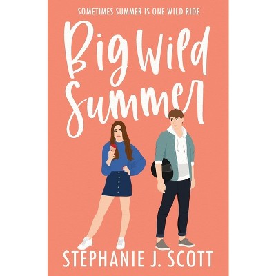 Big Wild Summer - by  Stephanie J Scott (Paperback)